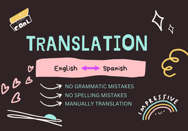 I will Professionaly translate English into Spanish and vice versa
