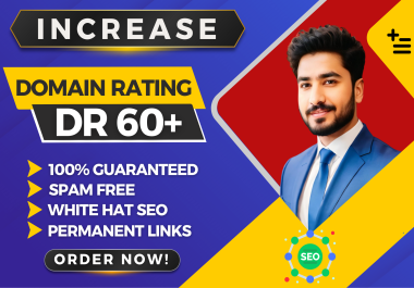 I Will Increase Ahrefs Domain Rating DR 60+ Guarenteed