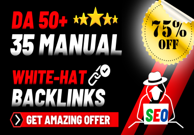 35 Manual Whitehat DA 50+ Foundation Backlinks Boost Your Business Now