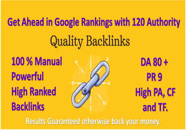 Get Ahead in Google Rankings with 120 Authority Backlinks - DA80+,  PR9,  High PA,  CF,  and TF