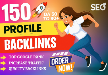 Powerful SEO 150 High Quality Profile Backlinks on DA/DR 50- 90+ Sites for Traffic & Ranking Boost