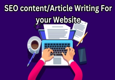 I will Write 2000+ Content/ Article Writing For your Website , get more visitors