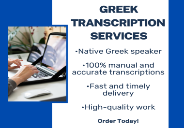 I will accurately transcribe 30 minutes of your Greek audio/video file