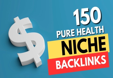 150+ Pure Health Niche Backlinks - Dominate Your Competition