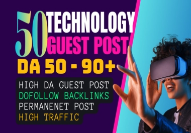Get tech guest post,  high da tech guest posts,  technology guest post