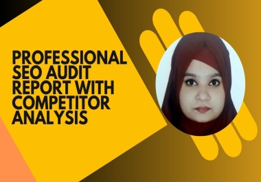 I will provide a professional SEO audit report with competitor analysis to rank google