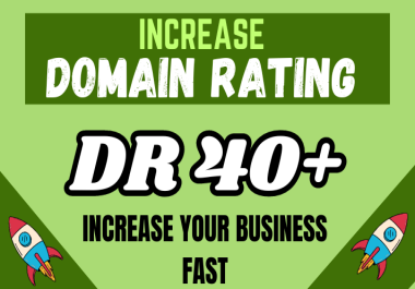 I will increase your website Domain Rating Ahrefs DR 40+ Guaranteed