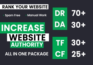 Increase Ahrefs DR 70+ MOZ DA 30+PA 30 + Majestic TF 30+ CF 20+ Guranteed results