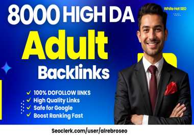 8000 UNIQUE High Da SEO Adult BackIinks