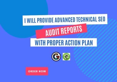 I will provide advanced technical SEO Audit reports with proper action plan.