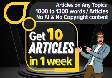 Article writing in 1 week - 10 articles on any topics - No AI,  No copyright