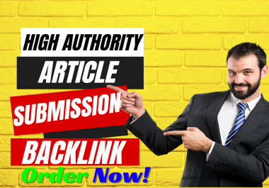 I Will Do 35 High Authority SEO Article Submission Backlink