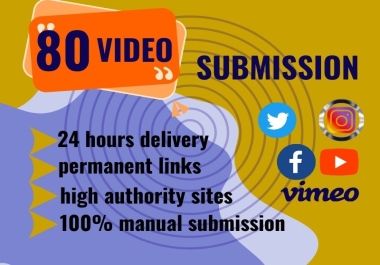 I will do manual video submission on 80 high-quality sites