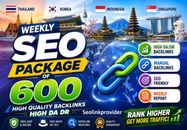 WEEKLY SEO PACKAGE OF 600 HIGH QUALITY BACKLINKS HIGH DA DR