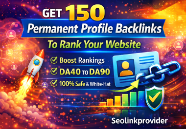 Get 150 Permanent Profile Backlinks From DA40- DA90 Sites To Boost Rankings