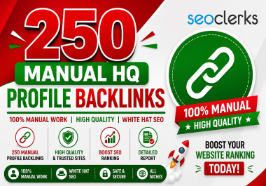 250 Manual HQ Profile Backlinks For Boost Your Website
