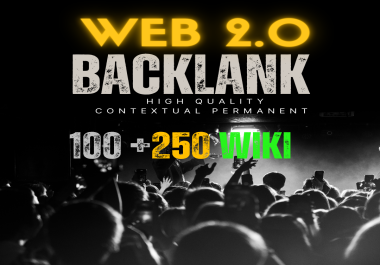 Web 2.0 High Quality Contextual Permanent Backlinks 100+ Wiki and 250+
