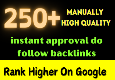 Supercharge Your Google Ranking with 250 Unique Instant Approval Do-Follow Backlinks