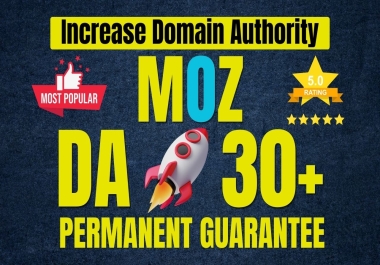 Increase Domain Authority By MOZ DA 30+ and PA 30+,  Guarantee Permanent