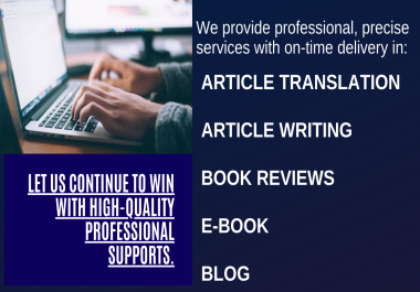 We will create perfect writing pieces,  translators,  book reviews,  and blogs as required
