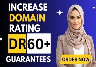 I will increase dr 60 plus ahrefs dr increase of your website