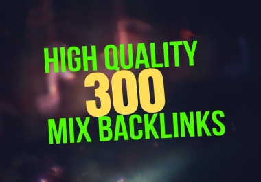 I will provide 300 seo mix backlinks on high DA PA sites.