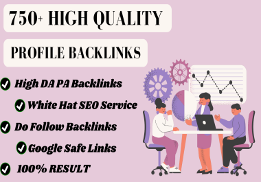 I Will Create 750 High-Quality Profile Unique Backlinks