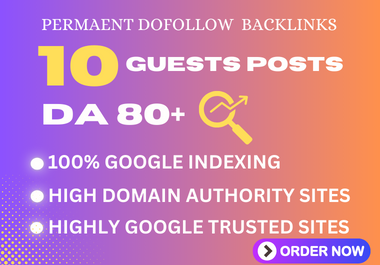 Write and Publish Powerfully 10 Guest Post Dofollow Backlinks,  Sites DA 70 Plus