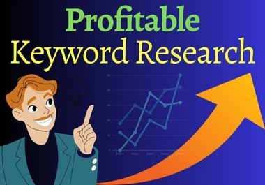 I will do the best profitable keyword research for you.