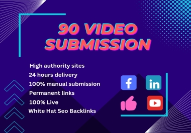 I will manually submit videos to the top 90 video-sharing websites