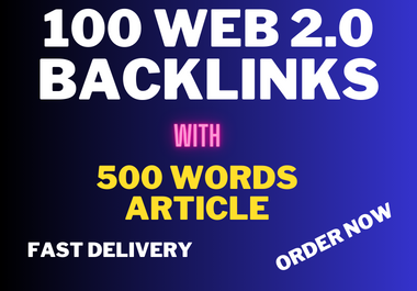 i will provide 100 web 2.0 Backlinks with 500 words article.