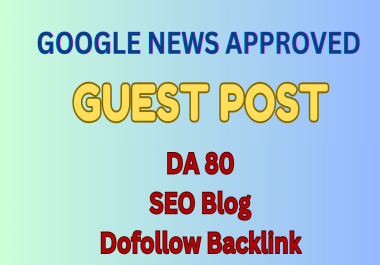Publish 30 Guest Post on a DA 80+ Google News Approved on Real Sites SEO Blog with a Dofollow Link