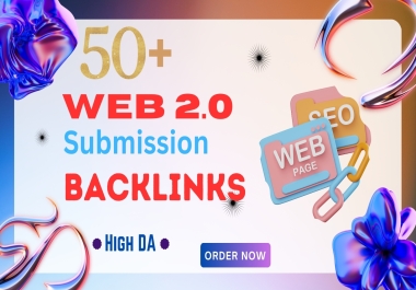 I Will do 50+ Web 2.0 Submission Backlinks with High DA & Unique Domains Backlinks Sites