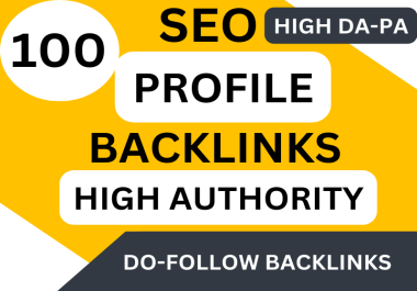 I will Create High Authority 100 SEO Profile Backlinks for your Website Ranking Growth
