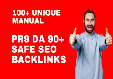 100+ UNIQUE Manual PR9 DA 90+ Safe SEO Backlinks