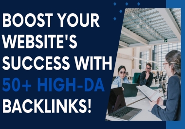 Boost Your Website's Success with 50+ High-DA Backlinks!