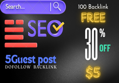 I will provide 5 guest post and 100 backlink free - only 5