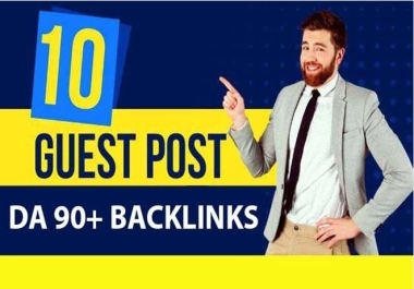 10 High Quality Guest Post On DA 90+ Sites For SEO Dofollow Backlinks