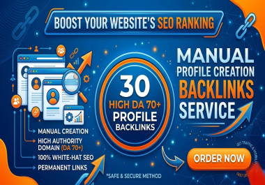 Make 30 Profile Creation Backlinks on High DA 70+ Websites.