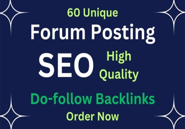 I will provide 60 high quality Forum Posting Backlinks for your website.