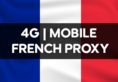 FRENCH 4G/MOBILE PROXY - 1 DAY,  1 WEEK,  1 MONTH