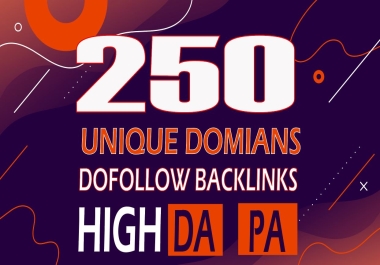 I Will Create 250 dofollow unique domain backlinks on high DA PA Authority sites