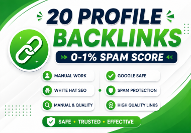 20 High-Quality Manual Profile Backlinks Safe & White Hat SEO with 0 - 1 Spam Score