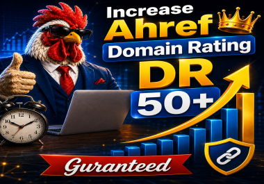 I Will Increase Ahrefs Domain Ratings DR 50 plus and Rank You Top One on Google and AI