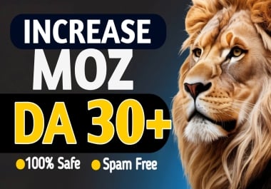 Increase Domain Authority Moz DA 30+,  40+,  50+ Within 10-90 days