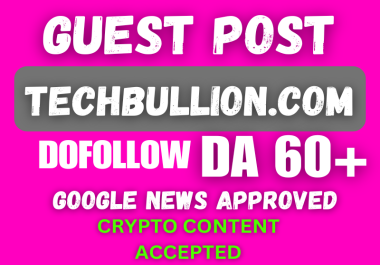 will publish article with do follow backlink on techbullion. com