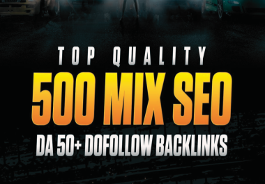 Rank your website 500 Mix Seo High Quality DA50 Plus Dofollow Backlinks