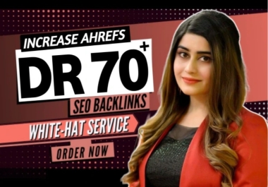 increase dr Ahrefs Domain Rating 70+