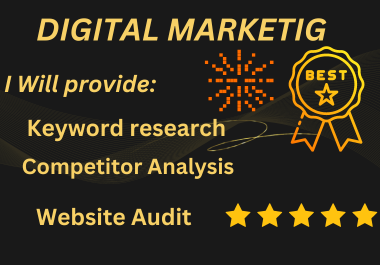 I will provide Keyword research,  Competitor Analysis,  Website audit service