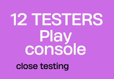 I will provide 12 testers google play closed testing